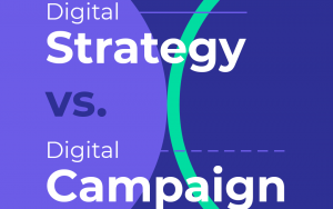 Digital Strategy vs. Digital Campaign